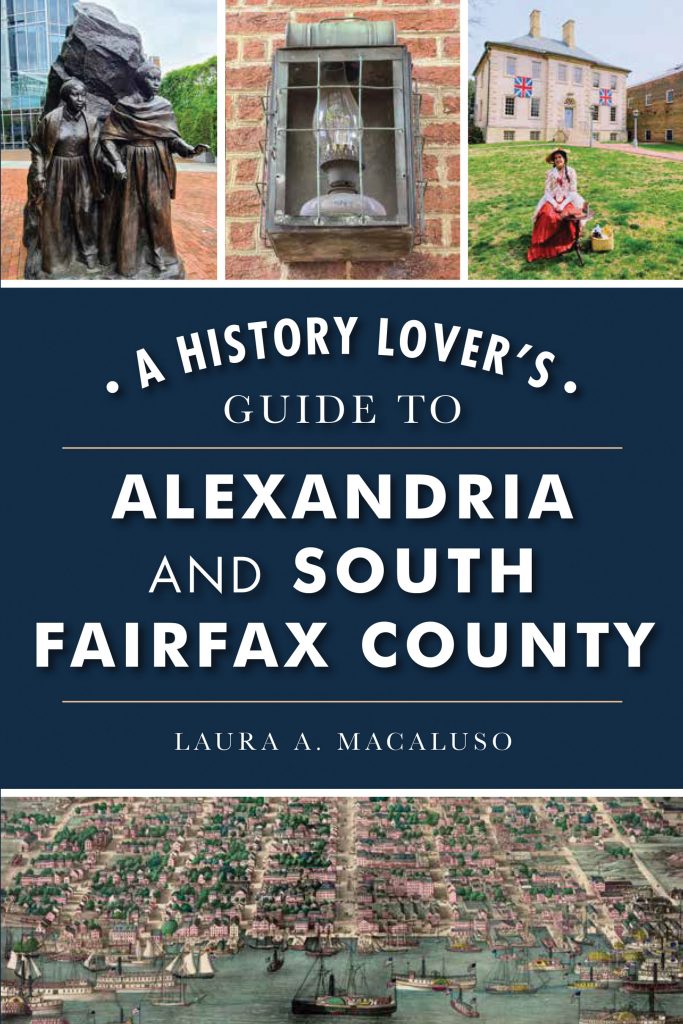 Book cover: A History Lover’s Guide to Alexandria and South Fairfax County, by Laura Macaluso, '94